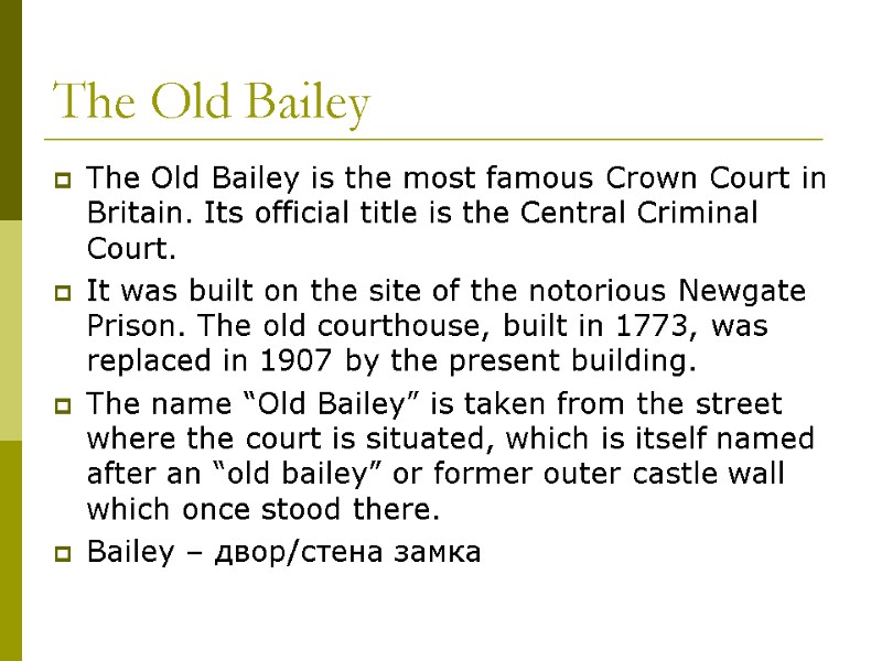 The Old Bailey The Old Bailey is the most famous Crown Court in Britain.